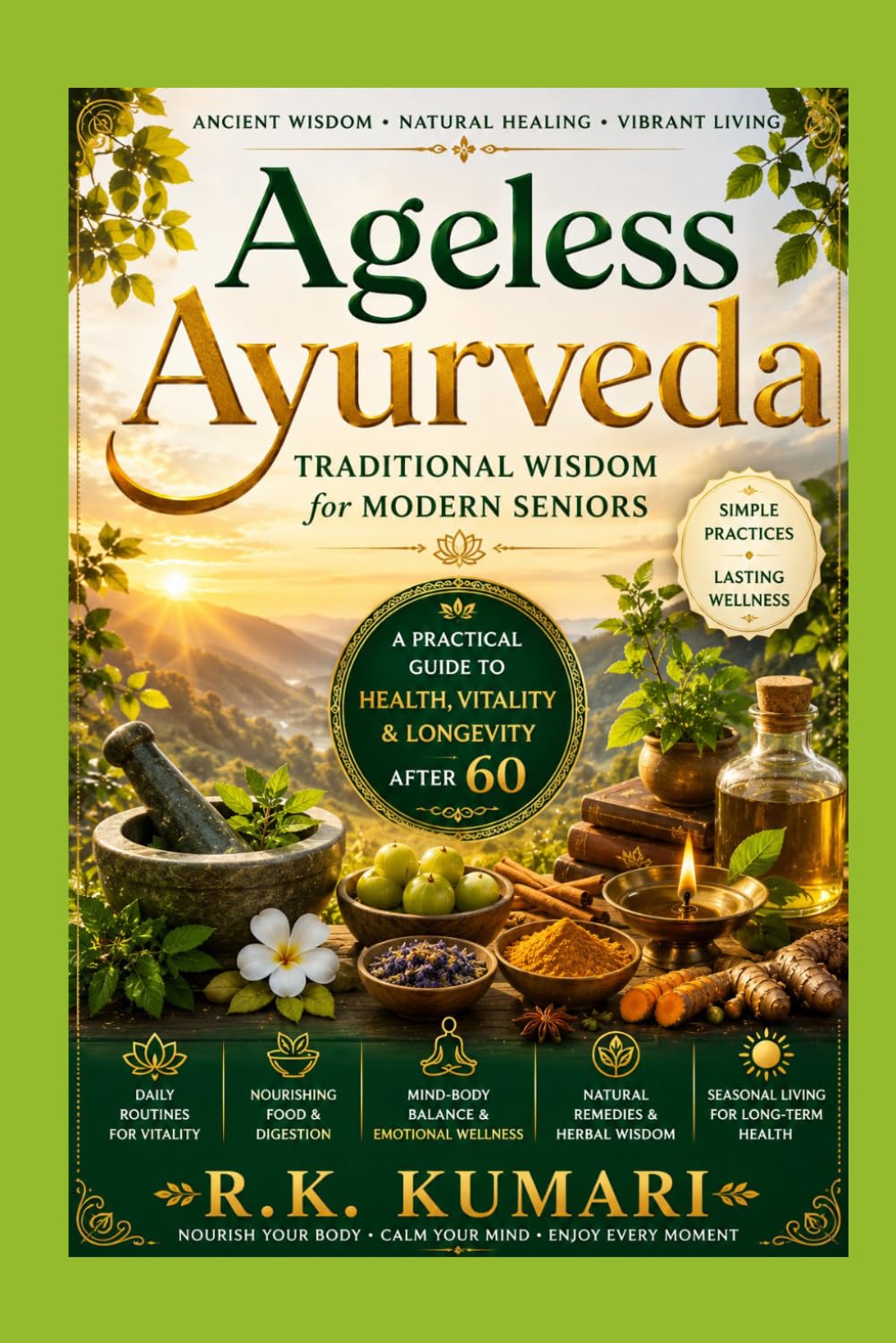 Ageless Ayurveda: Traditional Wisdom for Modern Seniors