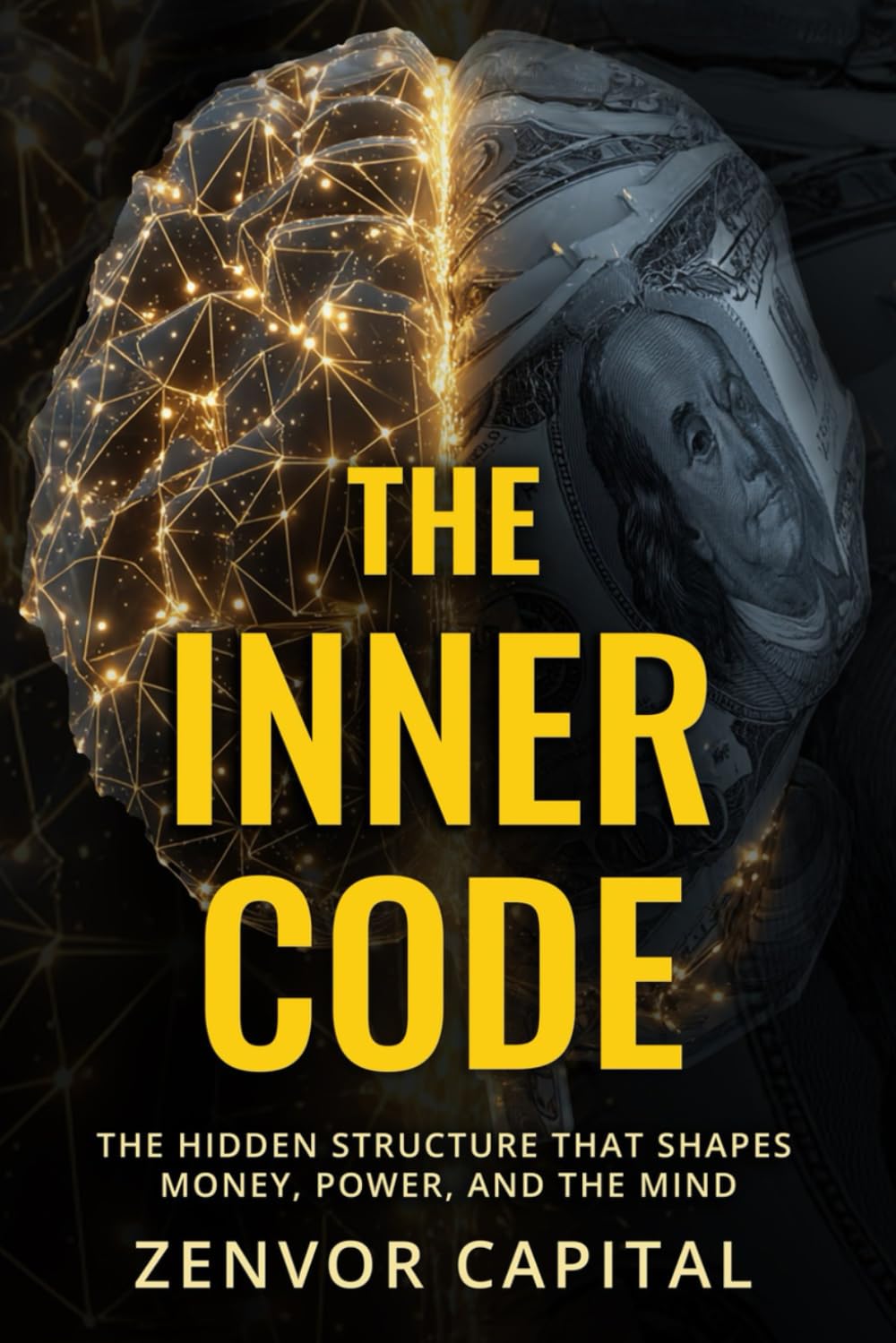 THE INNER CODE: The hidden structure that shapes money, power, and the mind