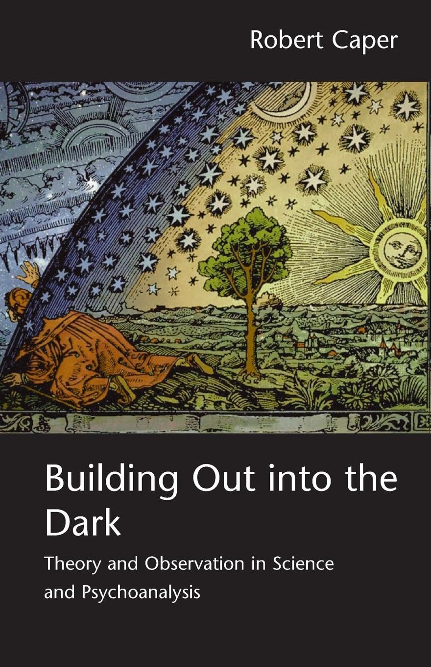 Building Out into the Dark: Theory and Observation in Science and Psychoanalysis