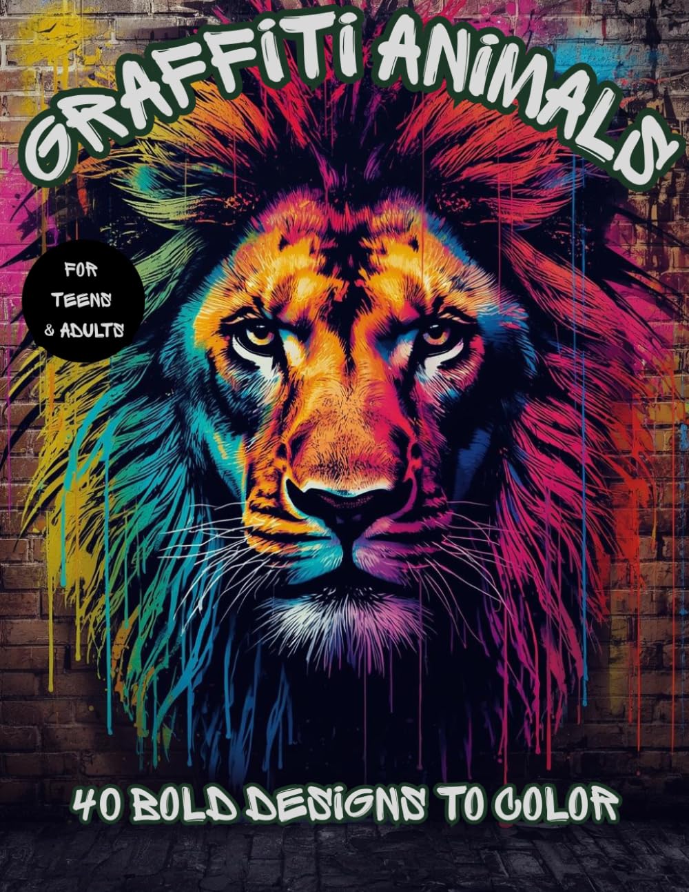 Graffiti Animals Coloring Book: 40 Bold Designs to Color for Teens and Adults | Urban Street Art Animal Coloring Pages for Relaxation and Creativity