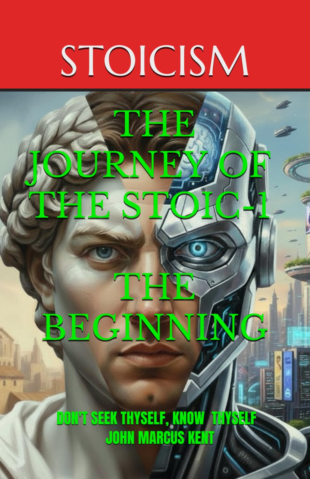 THE JOURNEY OF THE STOIC-1 THE BEGINNING: DON'T SEEK THYSELF, KNOW THYSELF