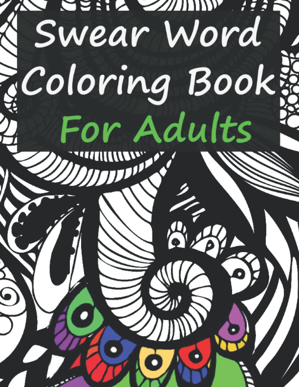 Swear Word Coloring Book: Stress Relief Curse Word Coloring (Colouring) Book For Adults