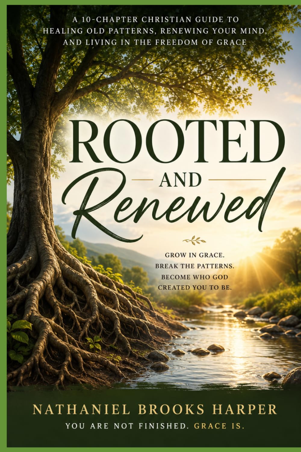Rooted and Renewed: A Christian Guide to Healing Patterns, Renewing your Mind, in the Freedom of Grace