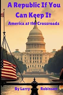 A Republic If You Can Keep It: America at the Crossroads