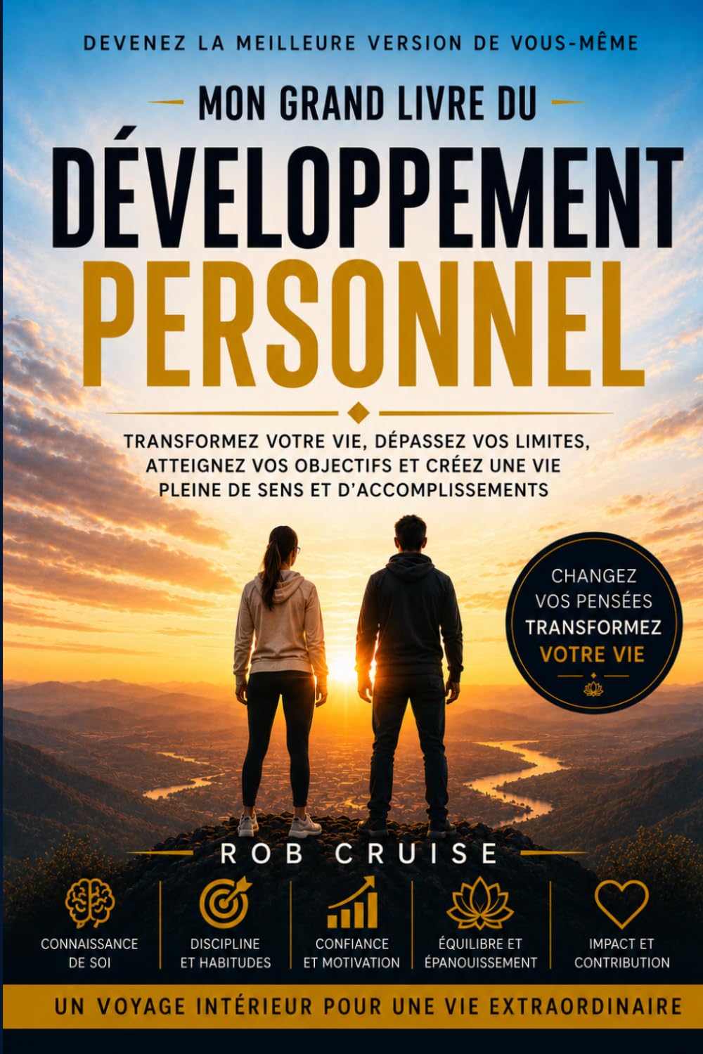Mon Grand Livre du DÉVELOPPEMENT PERSONNEL: Transformez votre vie, découvrez la vérité et libérez votre potentiel
