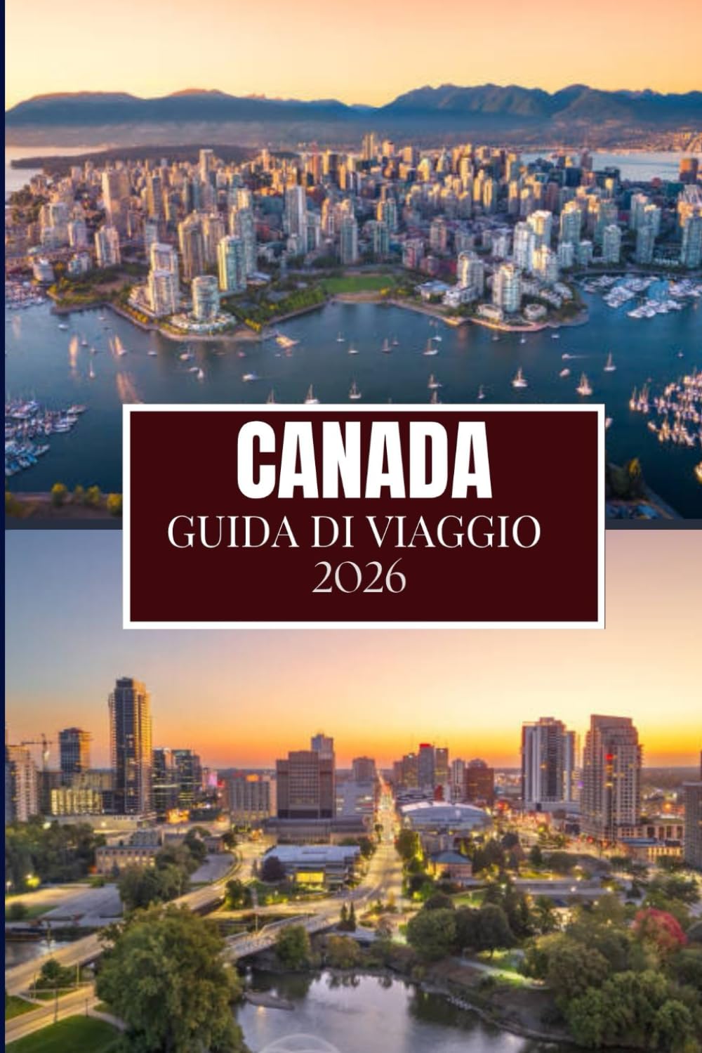 CANADA GUIDA DI VIAGGIO 2026: Quello che nessuno ti ha detto prima di visitare: gemme nascoste, segreti locali e consigli pratici (immagine a colori)