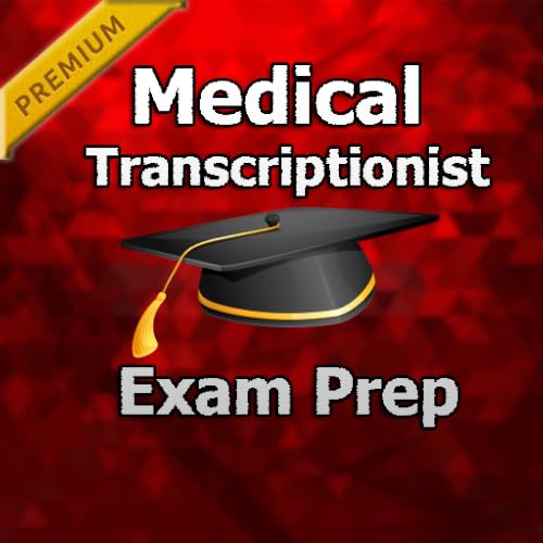Medical Transcriptionist MCQ Exam Prep PRO 2018 Ed