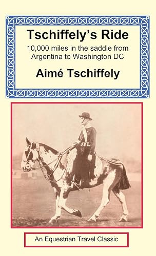 Tschiffely's Ride: Southern Cross to Pole Star
