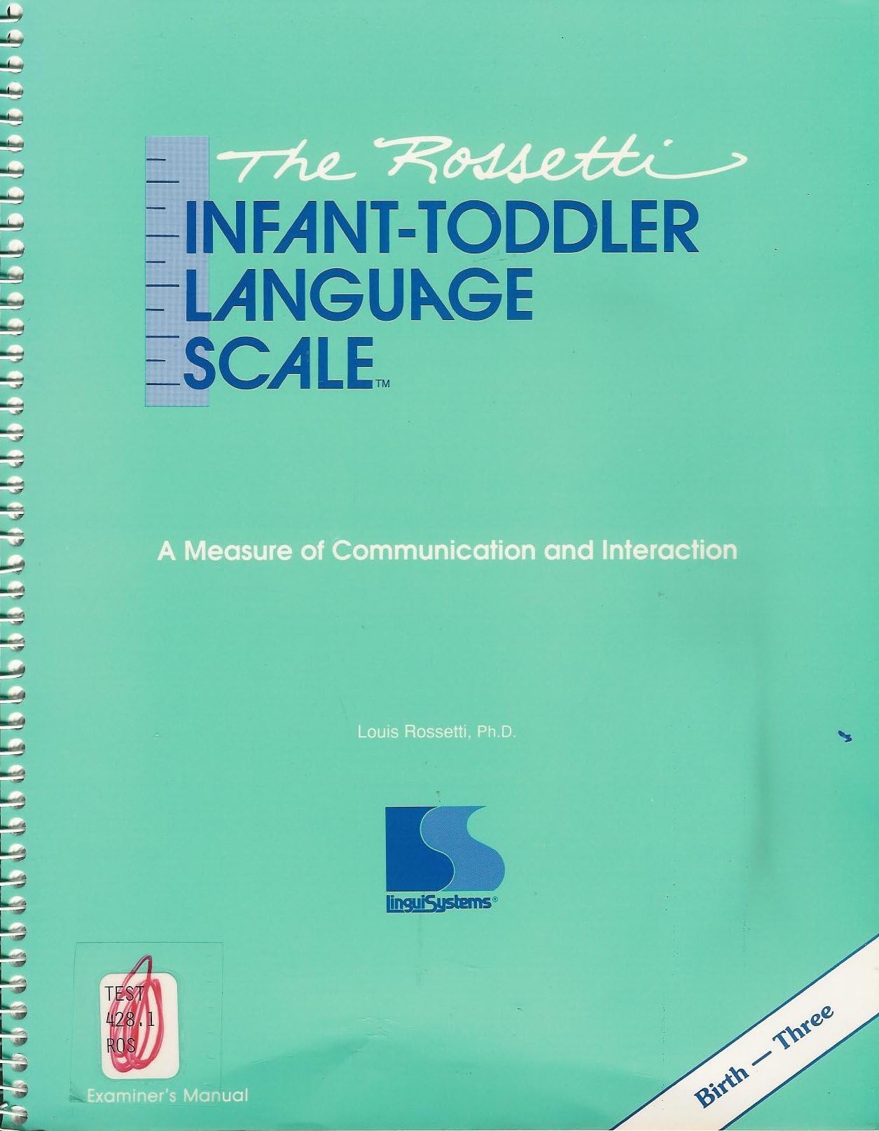 The Rossetti infant-toddler language scale: A measure of communication and interaction Spiral-bound – August 1, 1990