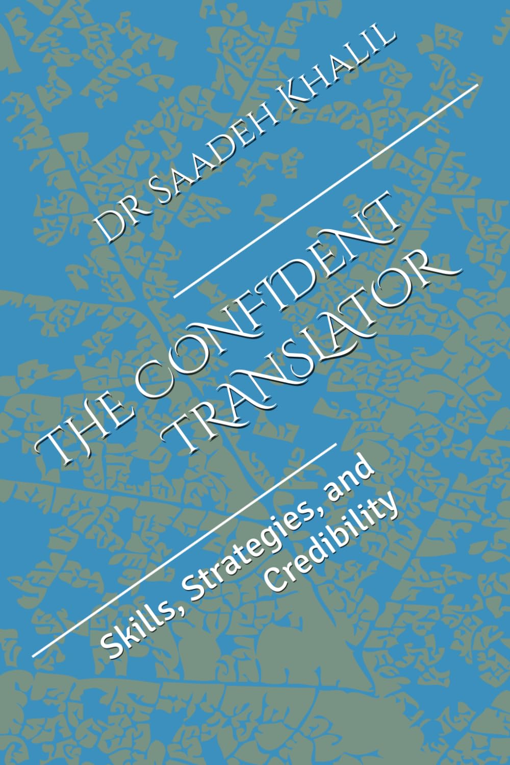 THE CONFIDENT TRANSLATOR: Skills, Strategies, and Credibility