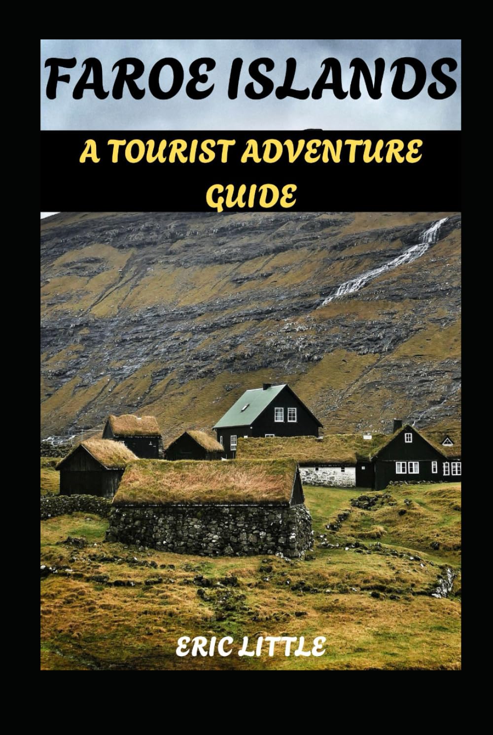 FAROE ISLANDS: A TOURIST ADVENTURE GUIDE