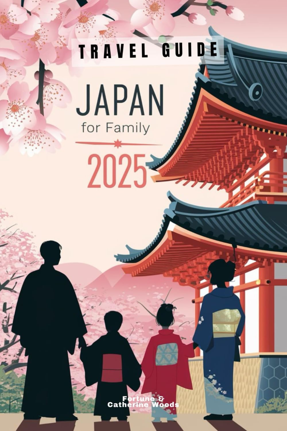 Japan for Family 2025: The Updated and Essential Travel Guide for Your Journey as a Family to Explore and Enjoy the Best of Japan (Family Travel Guides)