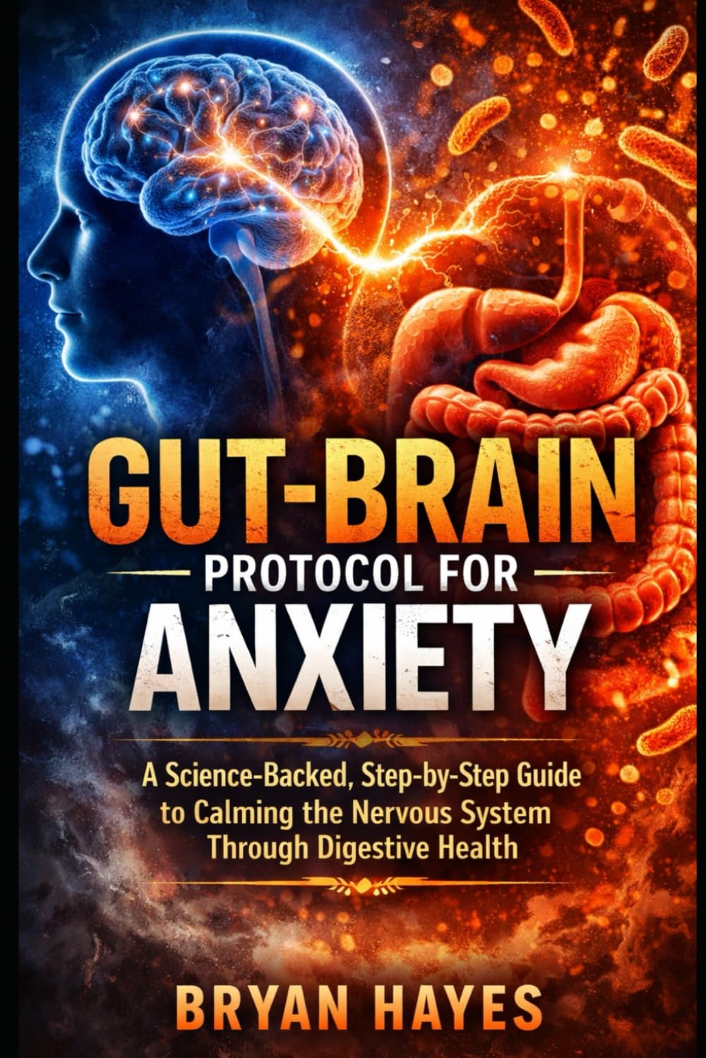 Gut-Brain Protocol for Anxiety: A Science-Backed, Step-by-Step Guide to Calming the Nervous System Through Digestive Health (The Power of Fasting)