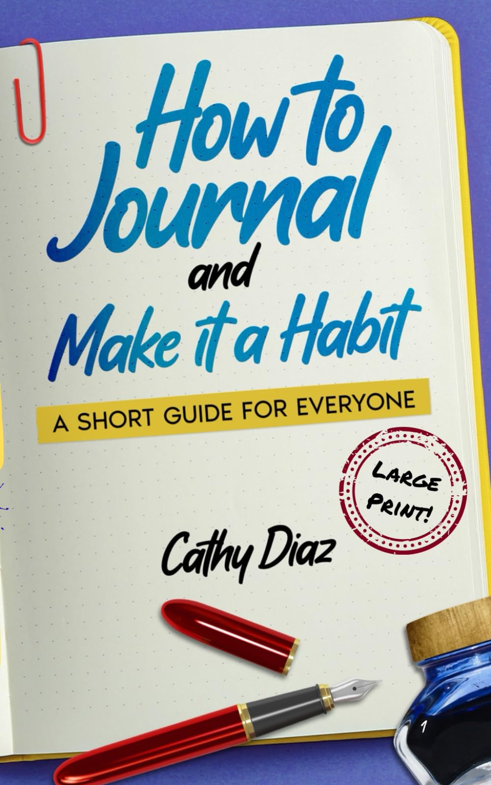 How to Journal and Make it a Habit: A Short Guide for Everyone