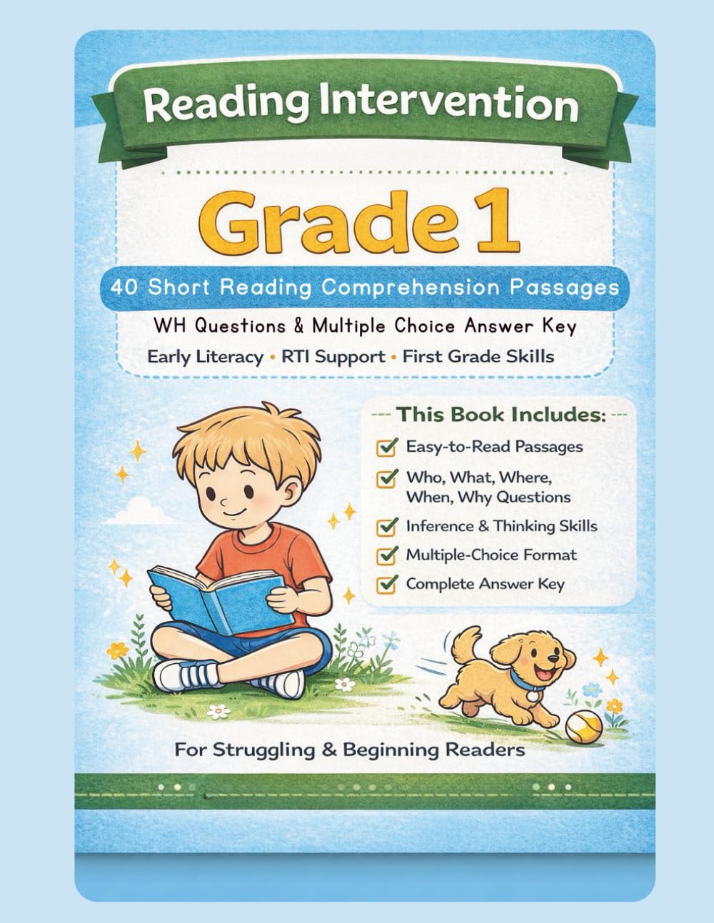 Reading Intervention Grade 1: 40 Short Reading Comprehension Passages with WH Questions and Multiple-Choice Answer Key