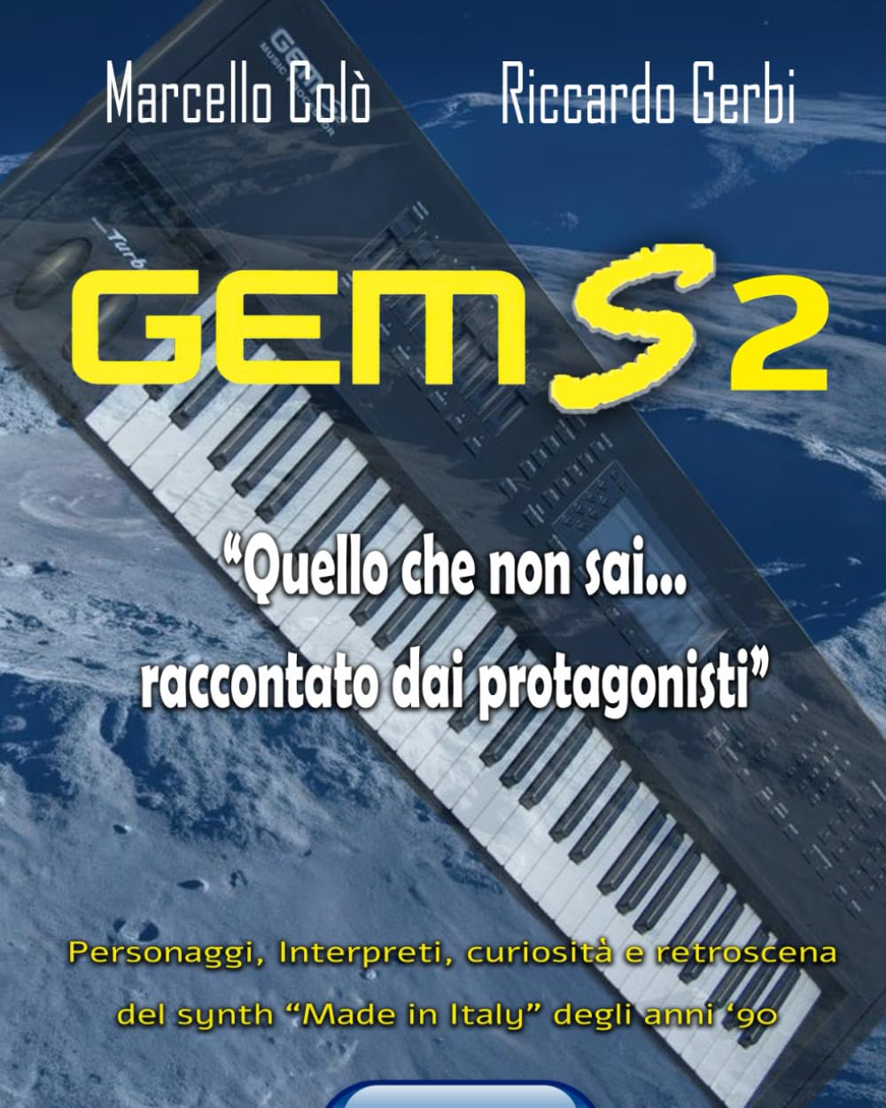 GEM S2 " Quello che non sai...raccontato dai protagonisti": Personaggi, interpreti, curiosità e retroscena del Synth "Made in Italy" degli anni '90