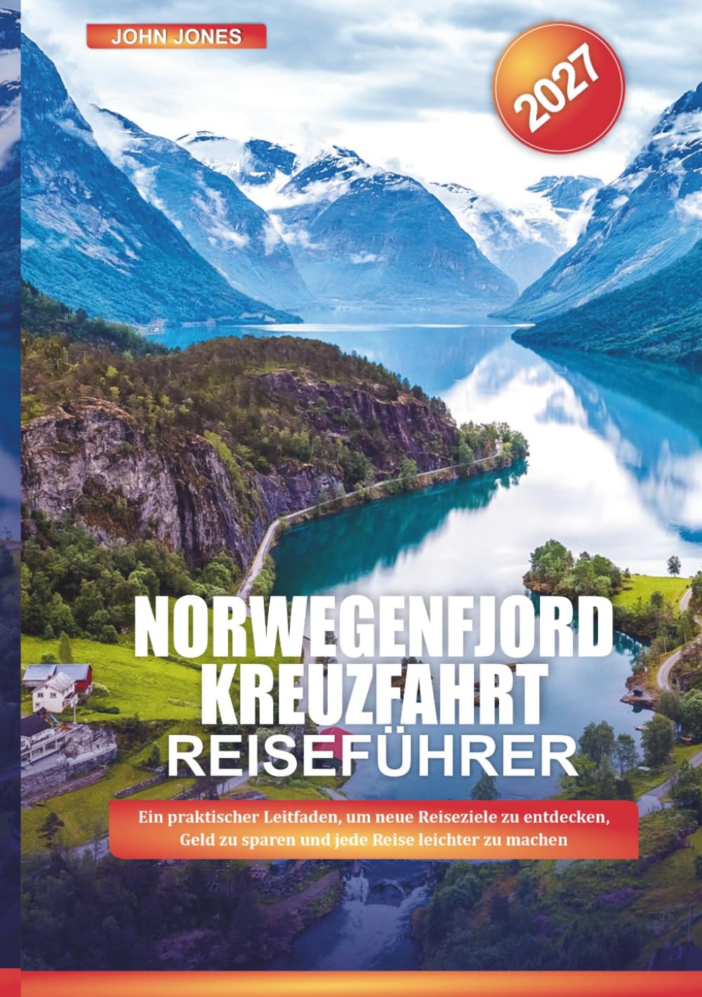 NORWEGENFJORD KREUZFAHRT 2027: Ein praktischer Leitfaden, um neue Reiseziele zu entdecken, Geld zu sparen und jede Reise leichter zu machen