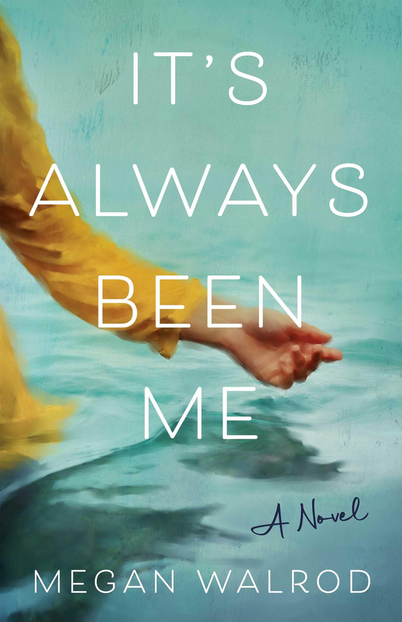 It's Always Been Me: A Novel