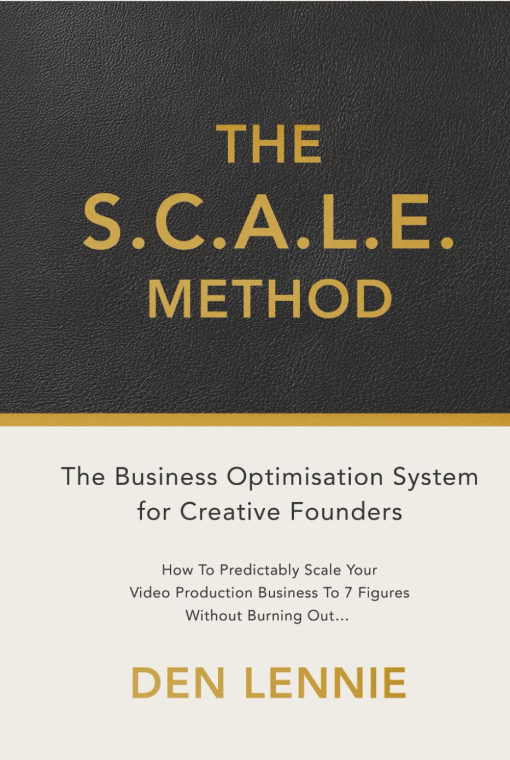 The S.C.A.L.E. Method: The Business Optimisation System for Creative Founders