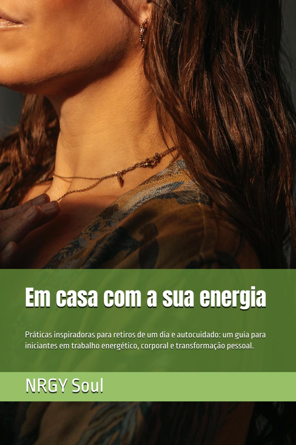 Em casa com a sua energia: Práticas inspiradoras para retiros de um dia e autocuidado: um guia para iniciantes em trabalho energético, corporal e transformação pessoal.