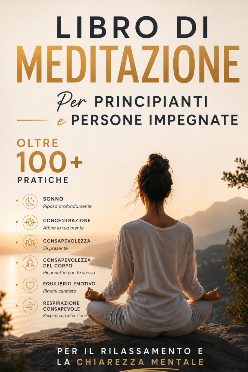 Libro di Meditazione per Principianti e Persone Impegnate: oltre 100 pratiche per il sonno, la concentrazione, la consapevolezza, la percezione del ... per rilassamento e chiarezza mentale