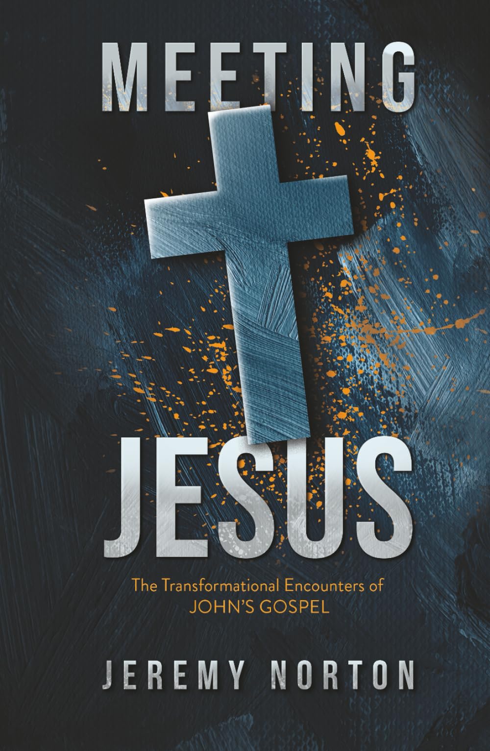 Meeting Jesus: The Transformational Encounters of John’s Gospel