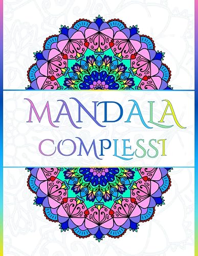 Mandala complessi da colorare. Mandala terapeutici e anti stress.: 50 Mandalas fatti interamente a man. Ideale per tutte le età. Difficolta alta.