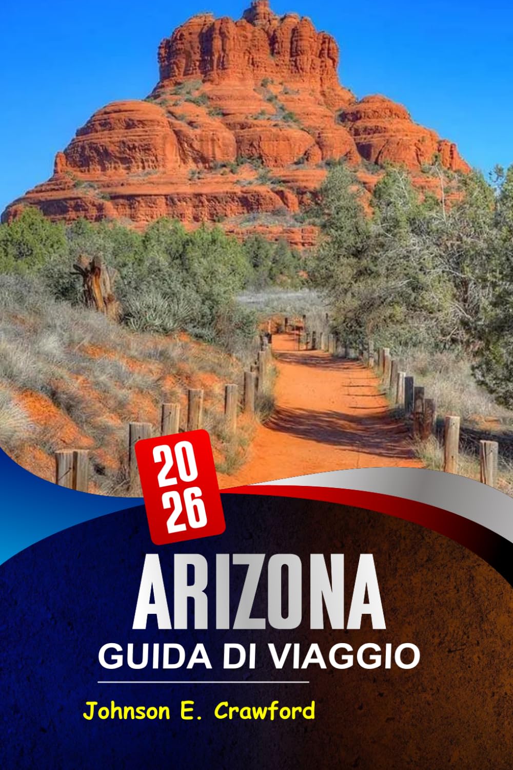 Arizona Guida di viaggio 2026: Scopri le attrazioni iconiche del deserto, le avventure all'aria aperta e i tesori nascosti per esplorare il sud-ovest americano.