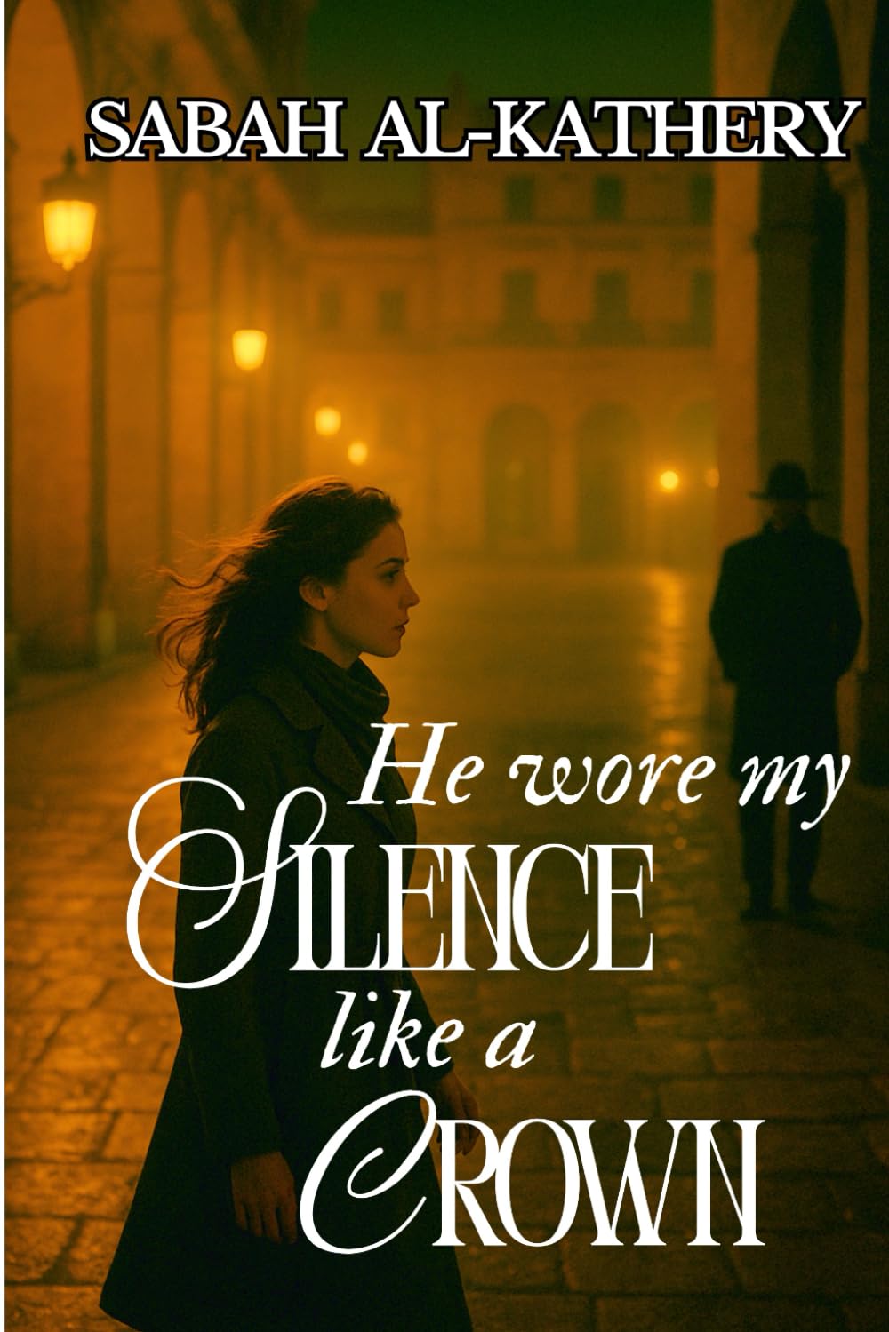 He Wore My Silence Like a Crown: A Dark Romance of Power, Betrayal, and Silence