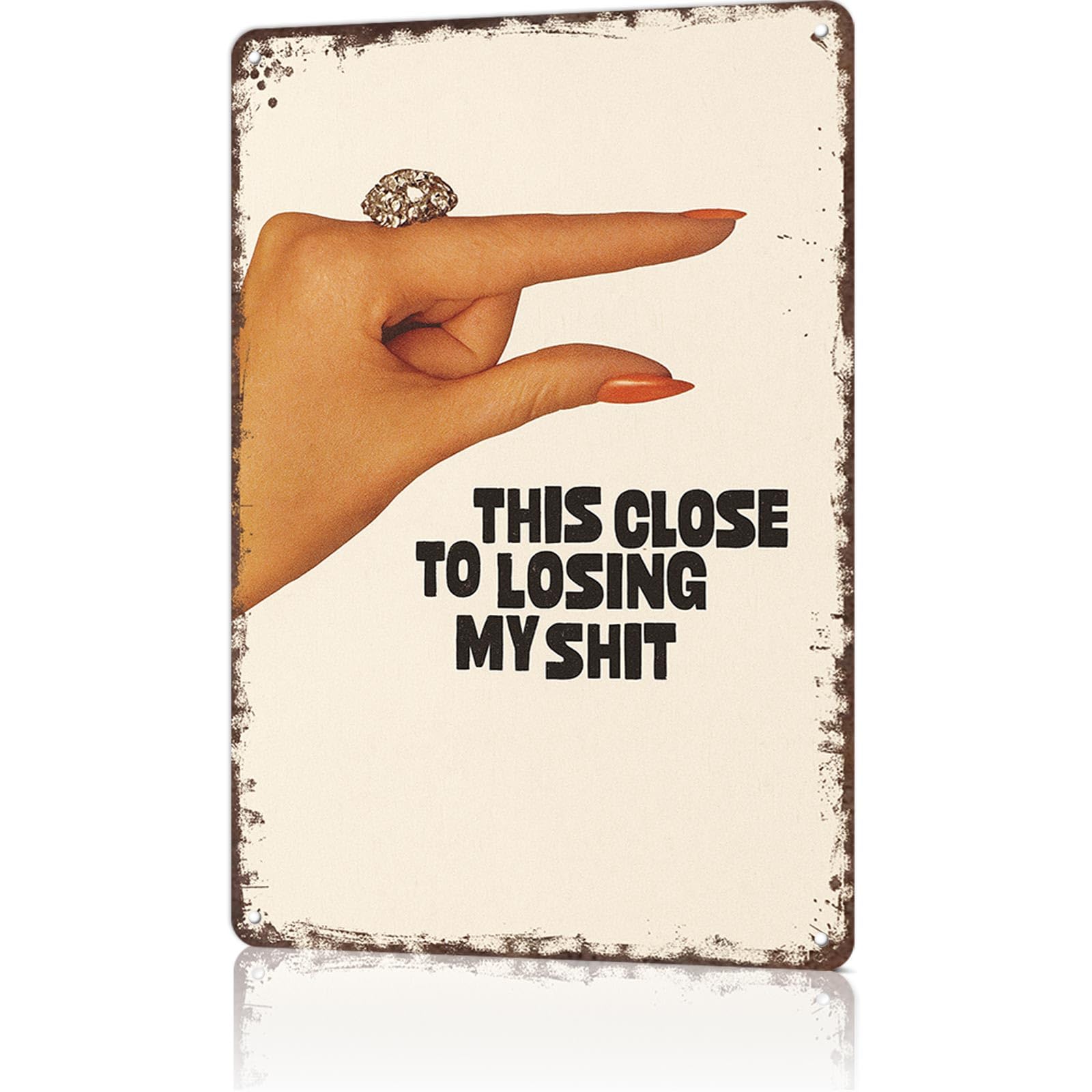 KWQDOZF Vintage Metal Tin Sign Aluminum This Close To Losing My Shit Posters Wall Art for Dorm Home Office Room Decor 8X12inch