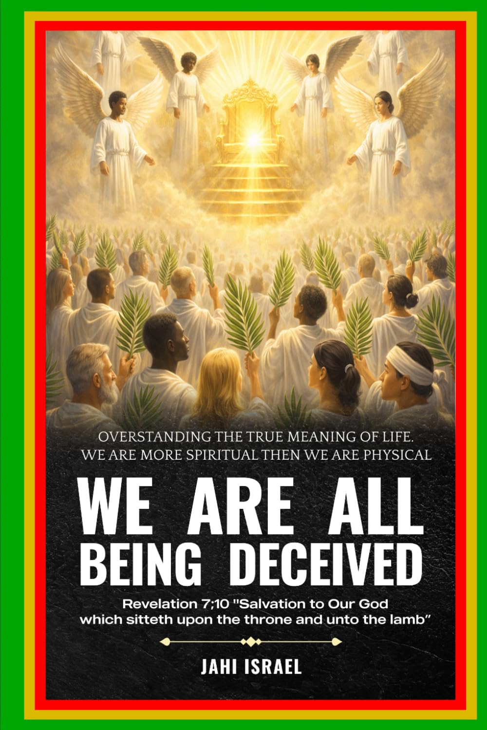 WE are ALL being deceived!: Overstanding the True Meaning of Life. We Are More Spiritual then we are Physical