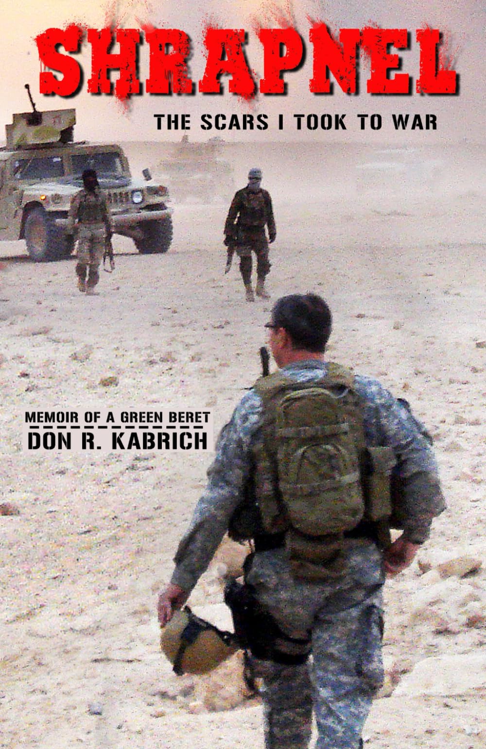 Shrapnel - The Scars I Took To War: Memoir of a Green Beret - Don R. Kabrich