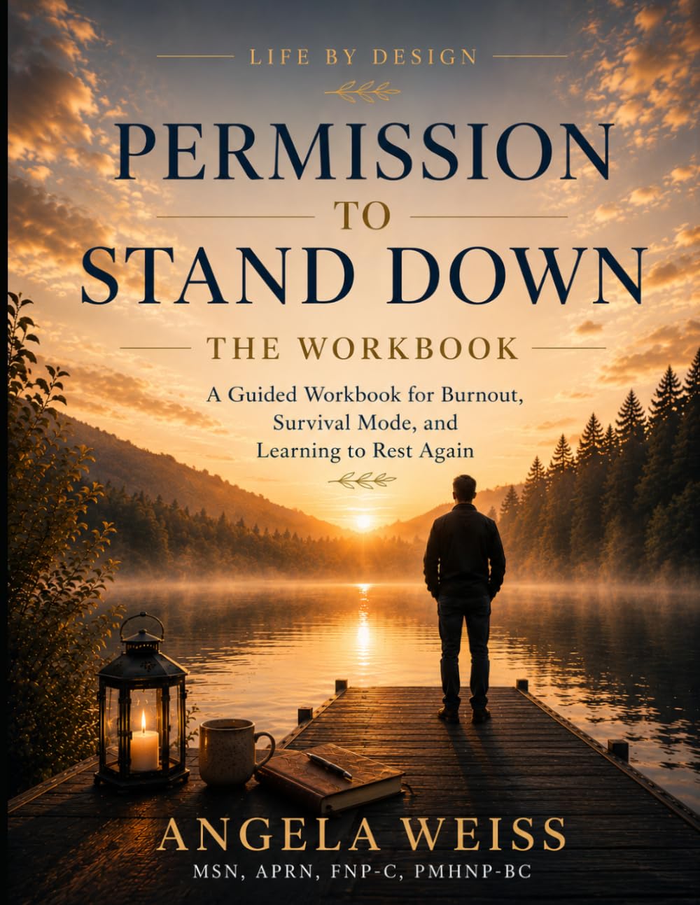 Permission to Stand Down: A Workbook for Burnout, Survival Mode, and Learning to Rest Again