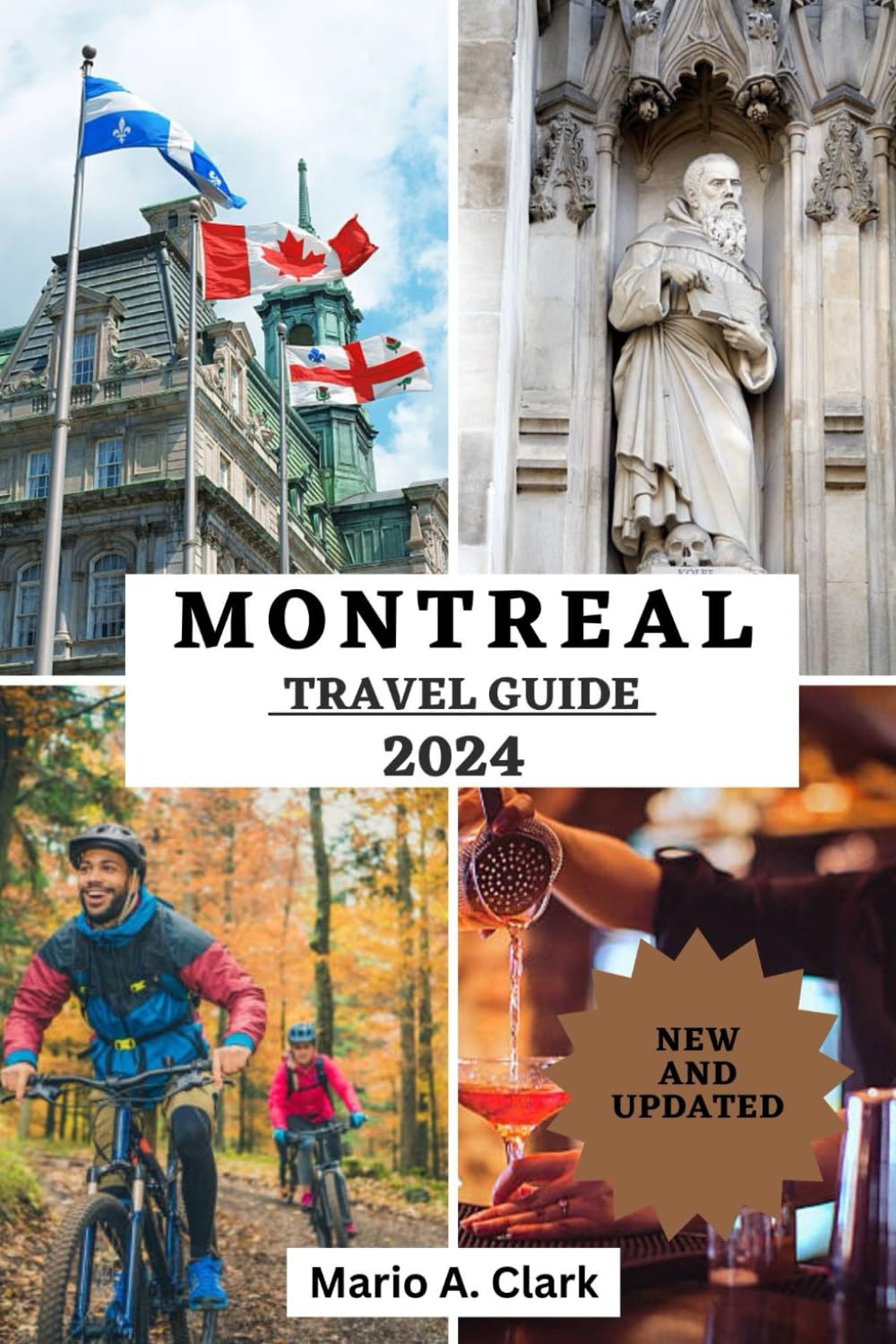 MONTREAL TRAVEL GUIDE 2024: Unlocking Hidden Gems and Exclusive Experiences, Time to Visit, Top Places to Explore, Accommodation, Updated Travel Information and More (UPDATED ULTIMATE TRAVEL GUIDE)