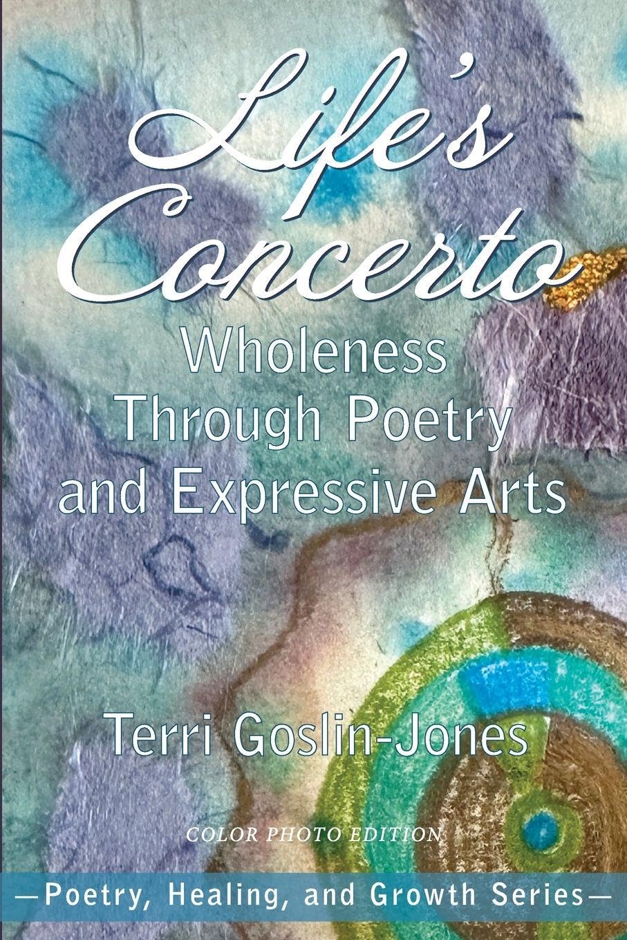 Life's Concerto: Wholeness through Poetry and Expressive Arts (Poetry, Healing, and Growth)