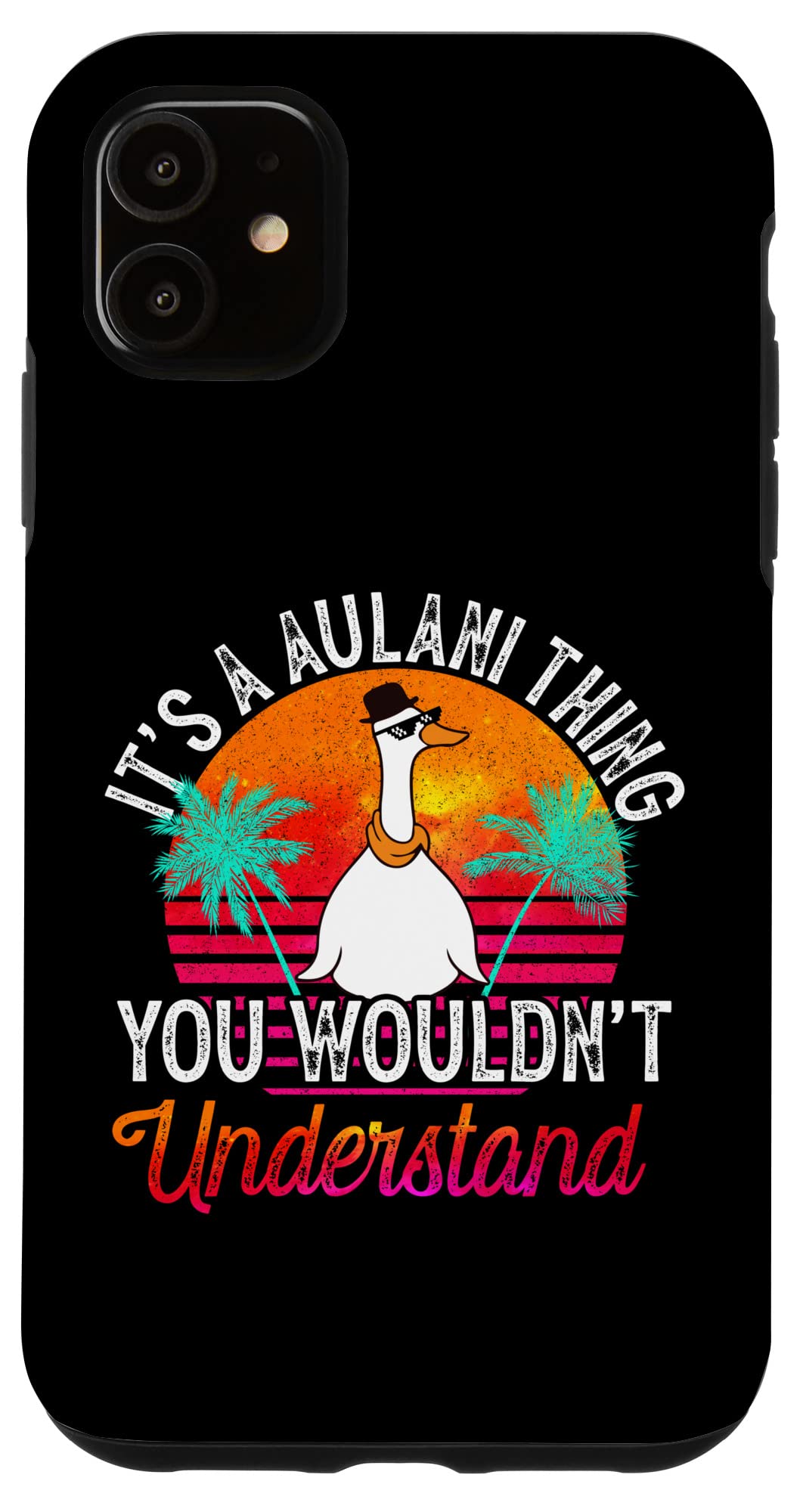 iPhone 11 It's A Aulani Thing You Wouldn't Understand Funny Aulani Case