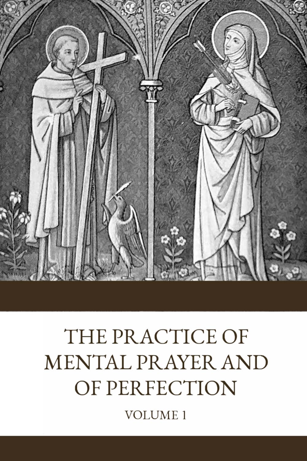 Practice of Mental Prayer and of Perfection: Volume One - The Discursive Prayer and the Purgative Way