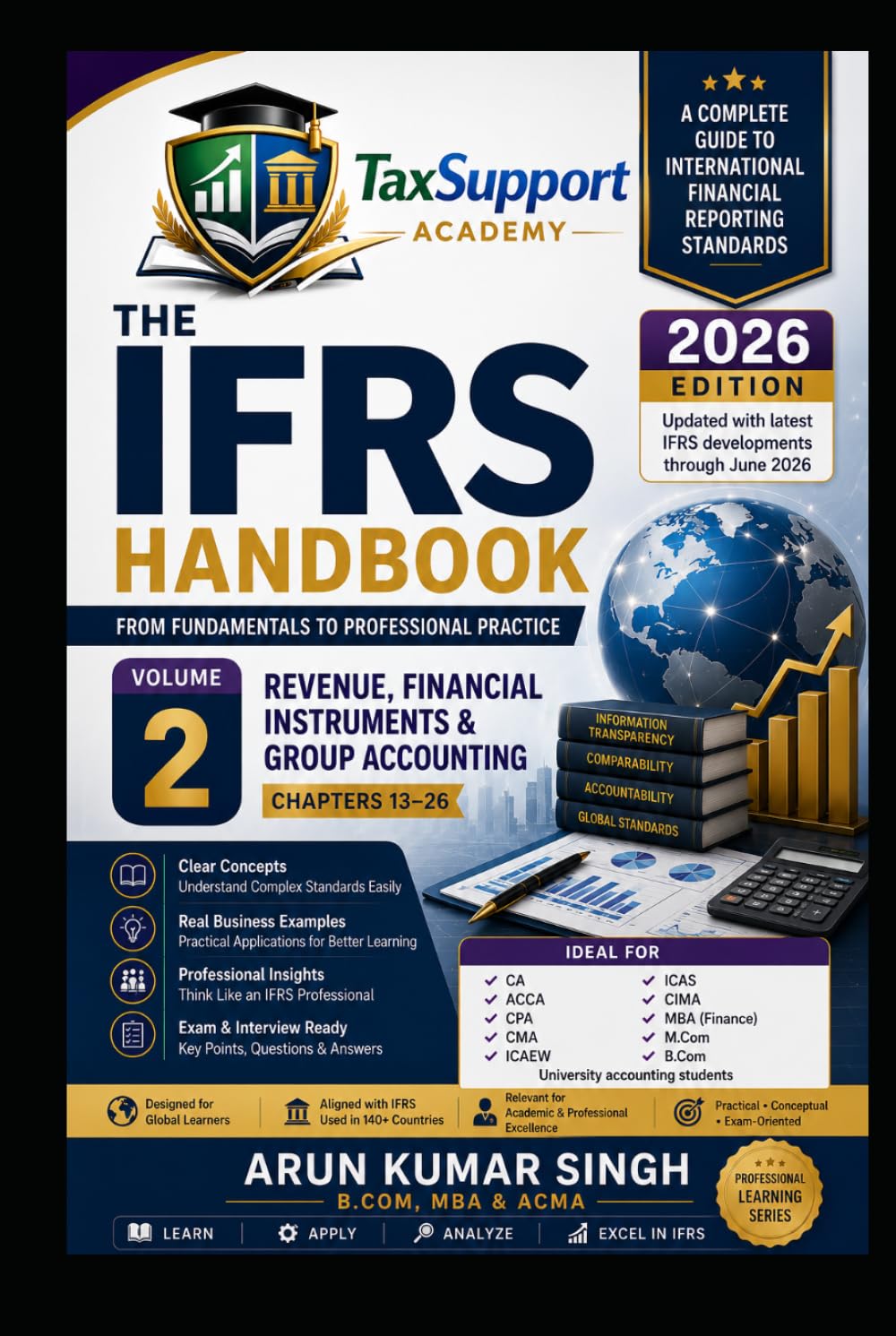 The IFRS Handbook: From Fundamentals to Professional Practice (Volume 2): Revenue, Financial Instruments & Group Accounting | Practical Examples, ... Entries, Case Studies & Revision Guide