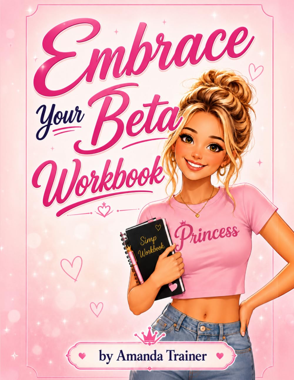 Embrace Your Beta Workbook: Amanda’s Guided Journal for Becoming a Better Simp