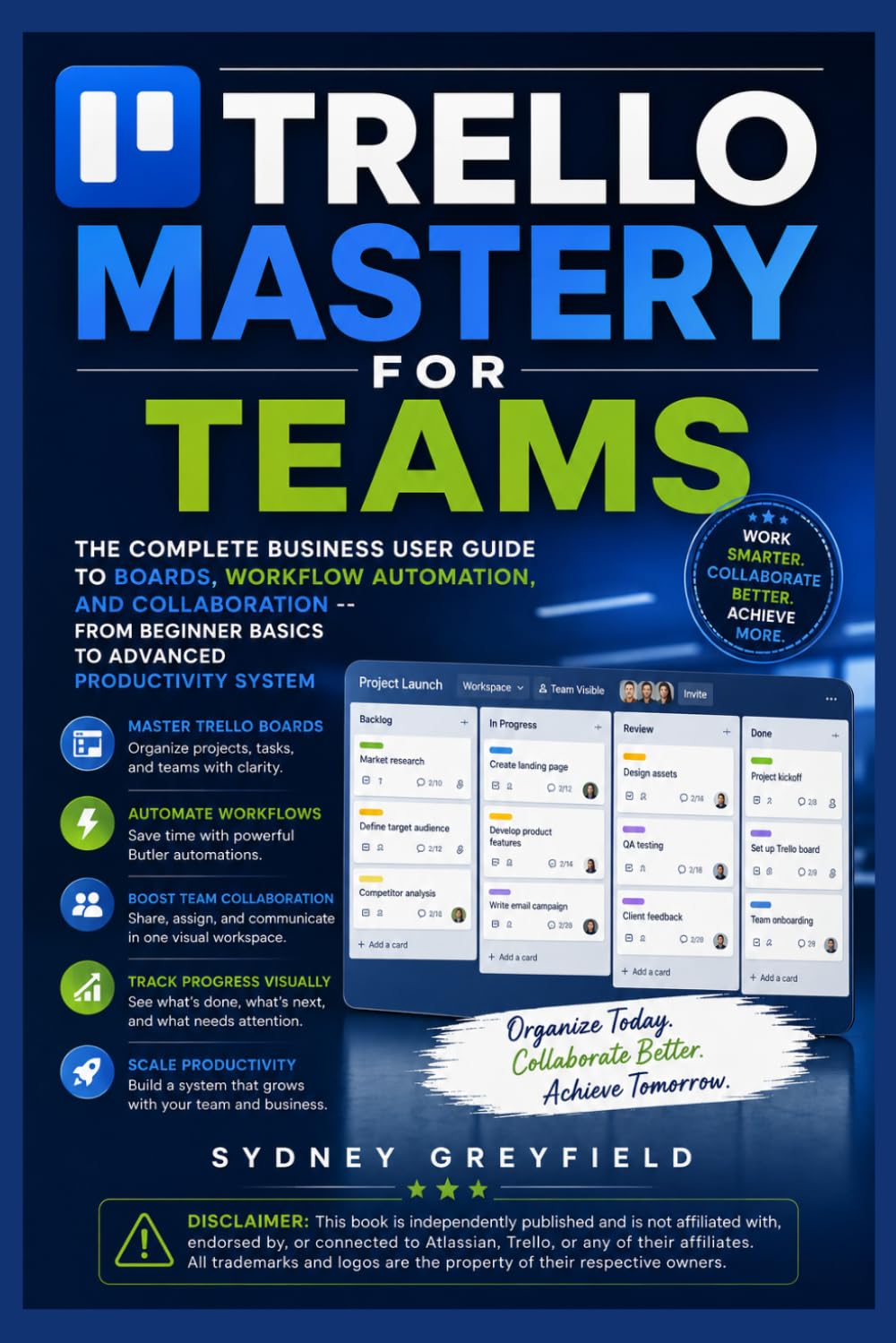 Trello Mastery for Teams: The Complete Business User Guide to Boards, Workflows, Automation, and Collaboration -- From Beginner Basics to Advanced ... and Software Running Modern Work and Life)