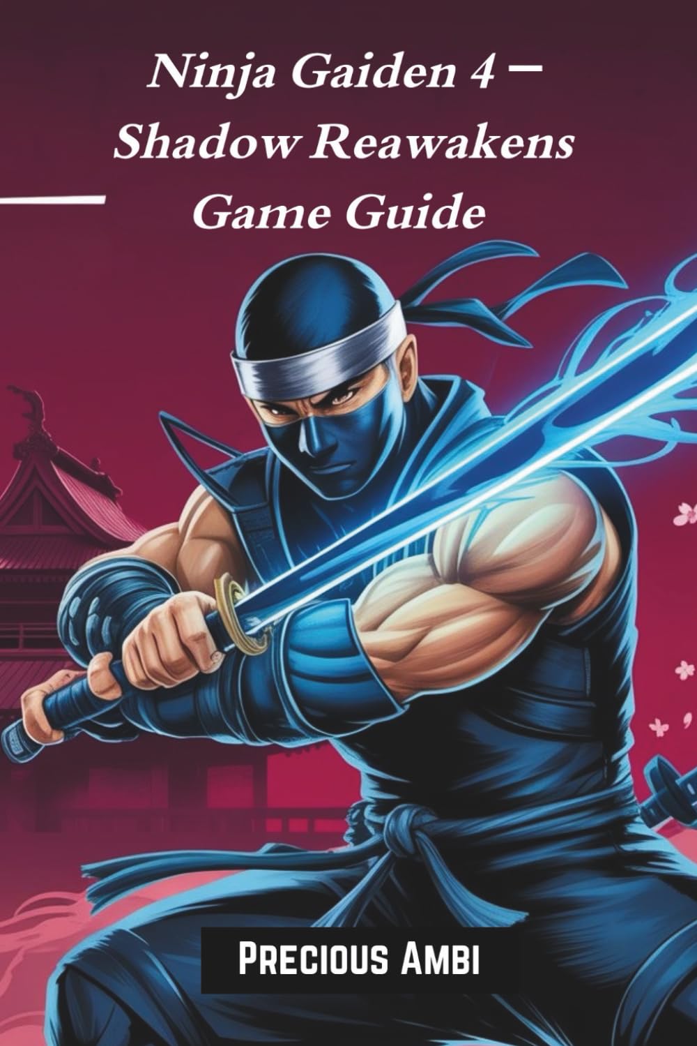 Ninja Gaiden 4 – Shadow Reawakens Game Guide: Mastering Ryu Hayabusa