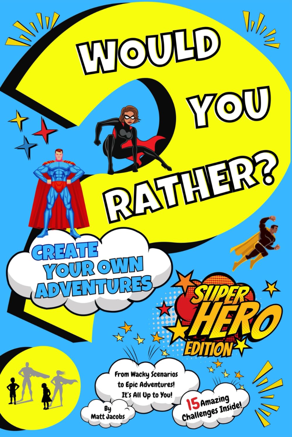 Would You Rather? Create Your Own Adventures: Superhero Edition