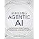 Building Agentic AI: Workflows, Fine-Tuning, Optimization, and Deployment (Pearson AI Signature Series)