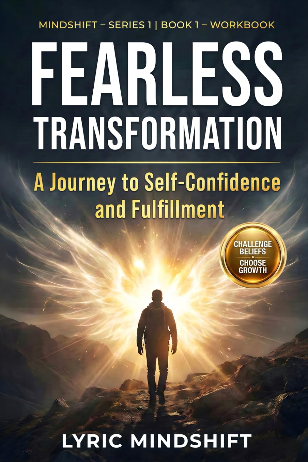 Fearless transformation: A Journey to Self-Confidence and Fulfillment - Workbook / Roadmap (Mindshift: A Personal Journey of Inner Liberation Workbooks / Roadmaps)