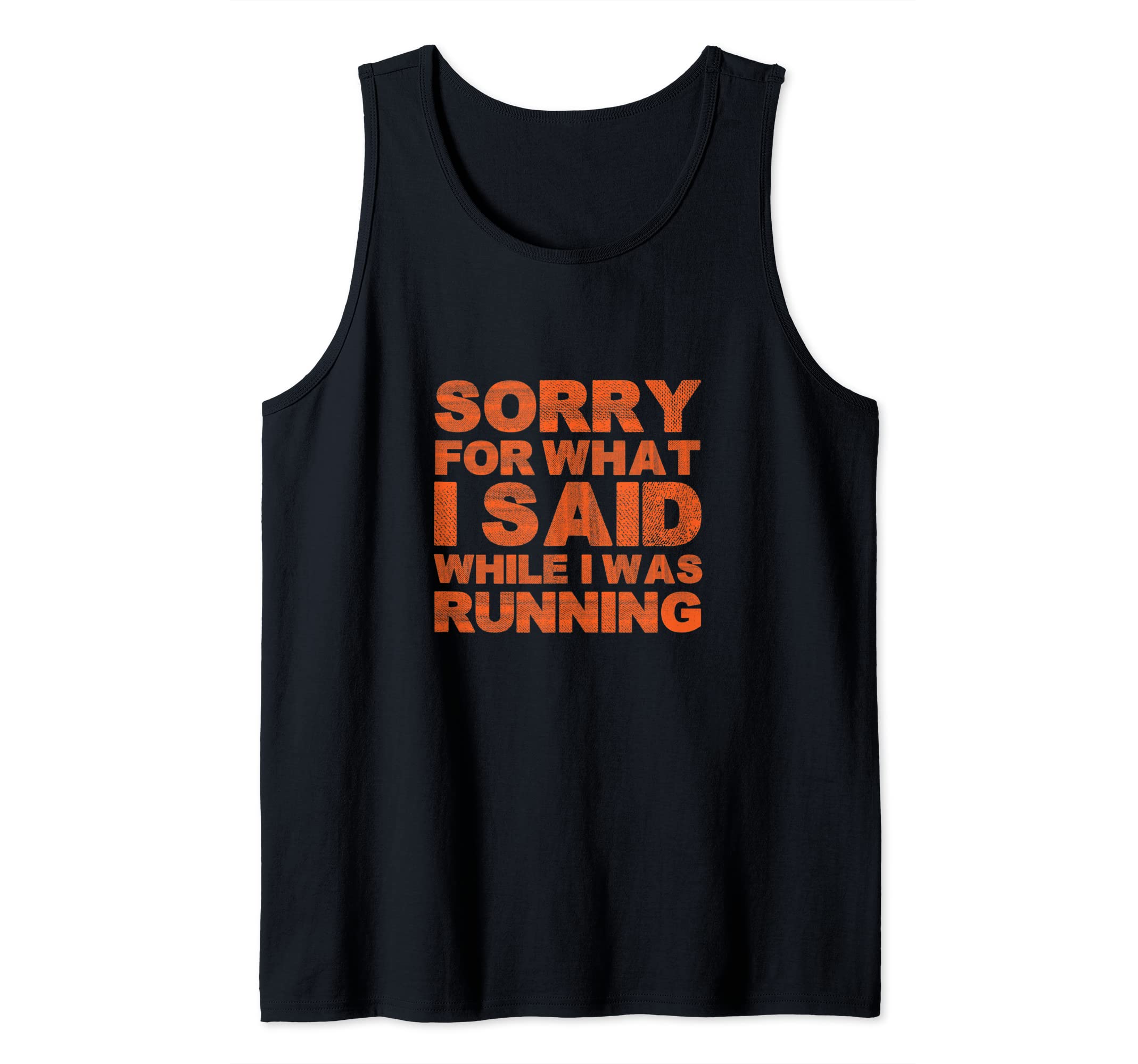 Marathon Runner Sorry For What I Said While I Was Running Tank Top