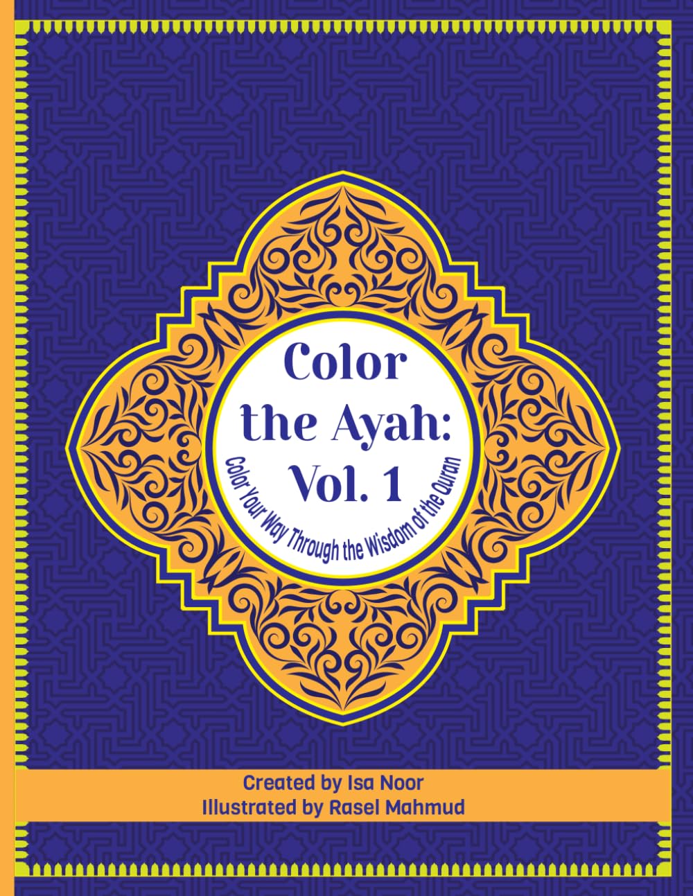Color the Ayah: Vol. 1: Color Your Way Through the Wisdom of the Quran