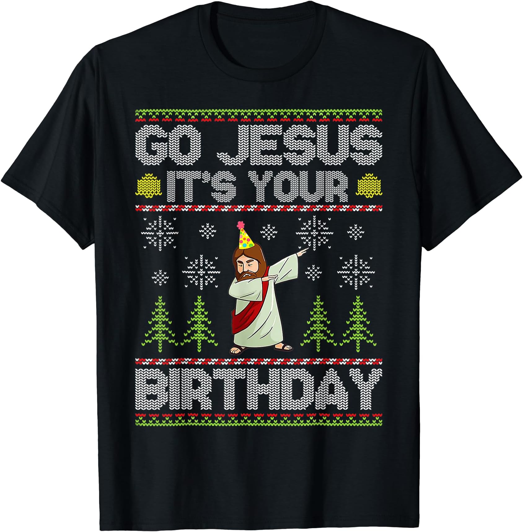 Go Jesus Its Your Birthday Christian Xmas PajamasGo Jesus It's Your Birthday Ugly Christmas Sweater Funny T-Shirt