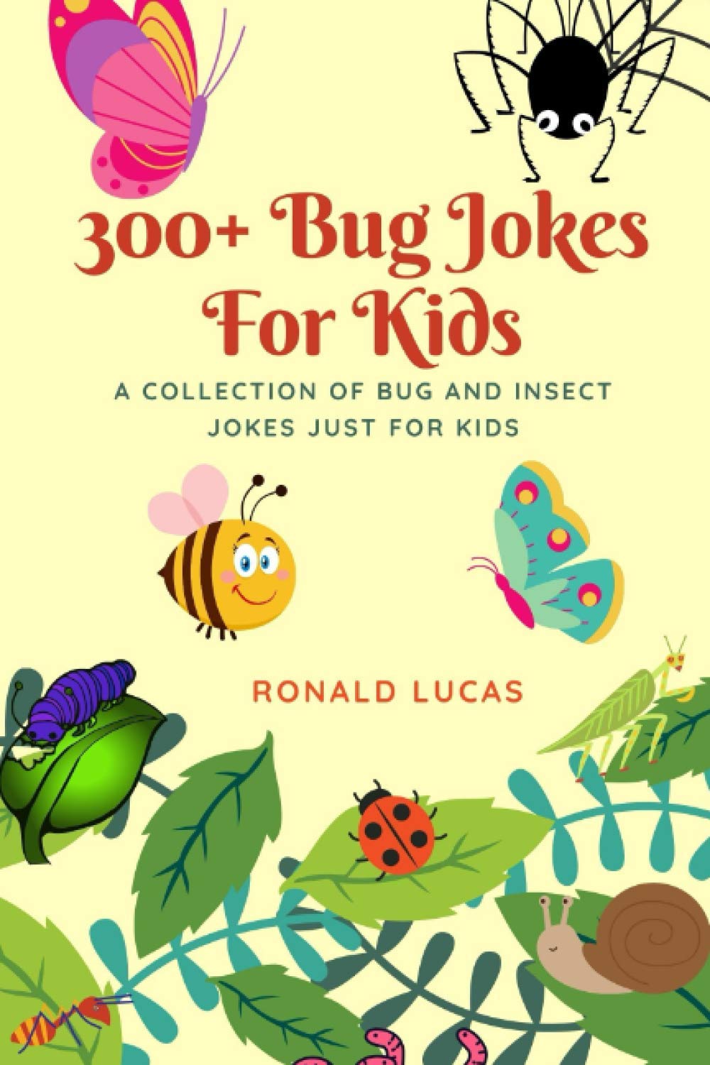 300+ Bug Jokes For Kids: A Collection of Bug and Insect Jokes Just For Kids