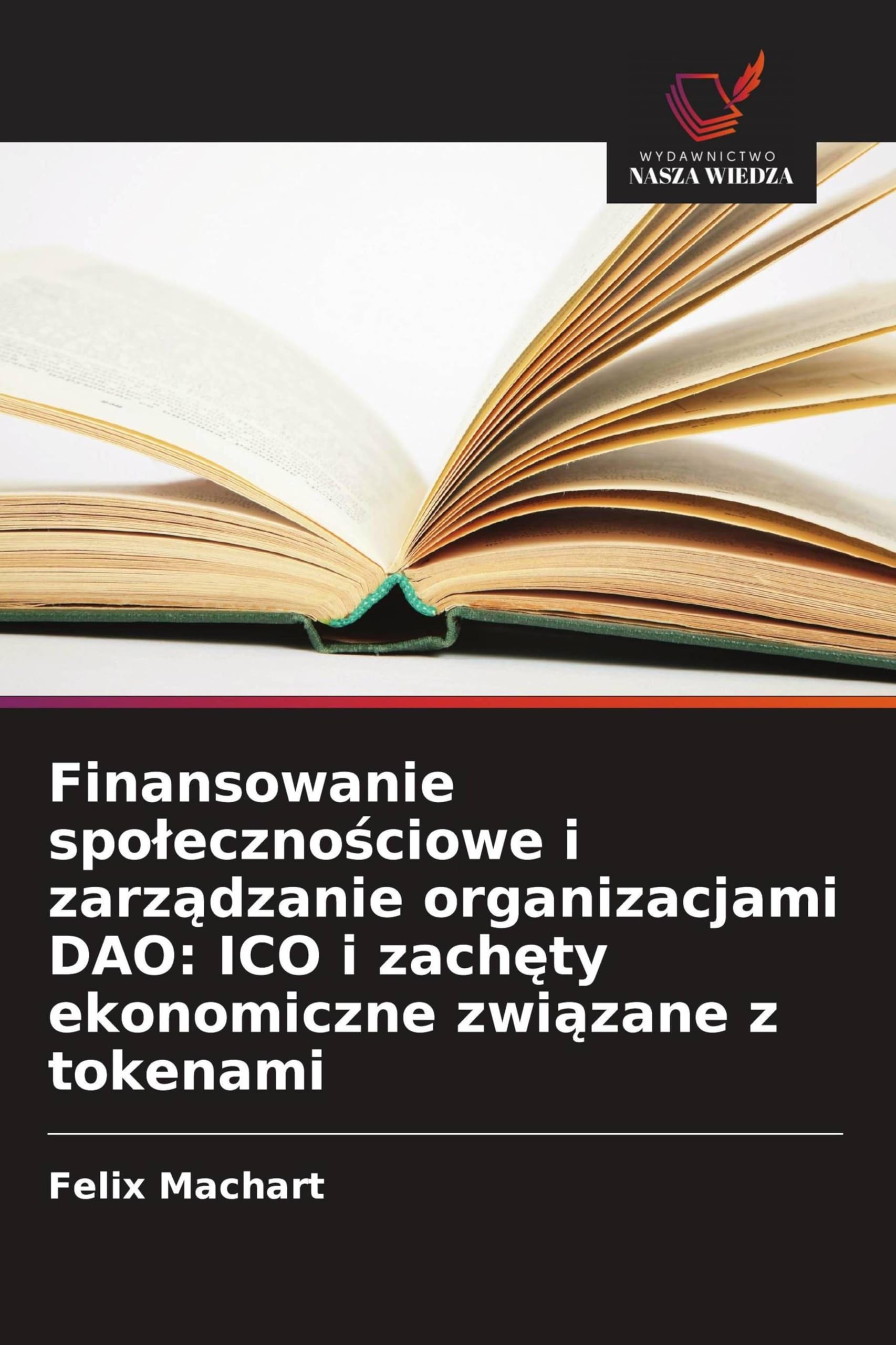 Finansowanie spo¿eczno¿ciowe i zarz¿dzanie organizacjami DAO: ICO i zach¿ty ekonomiczne zwi¿zane z tokenami