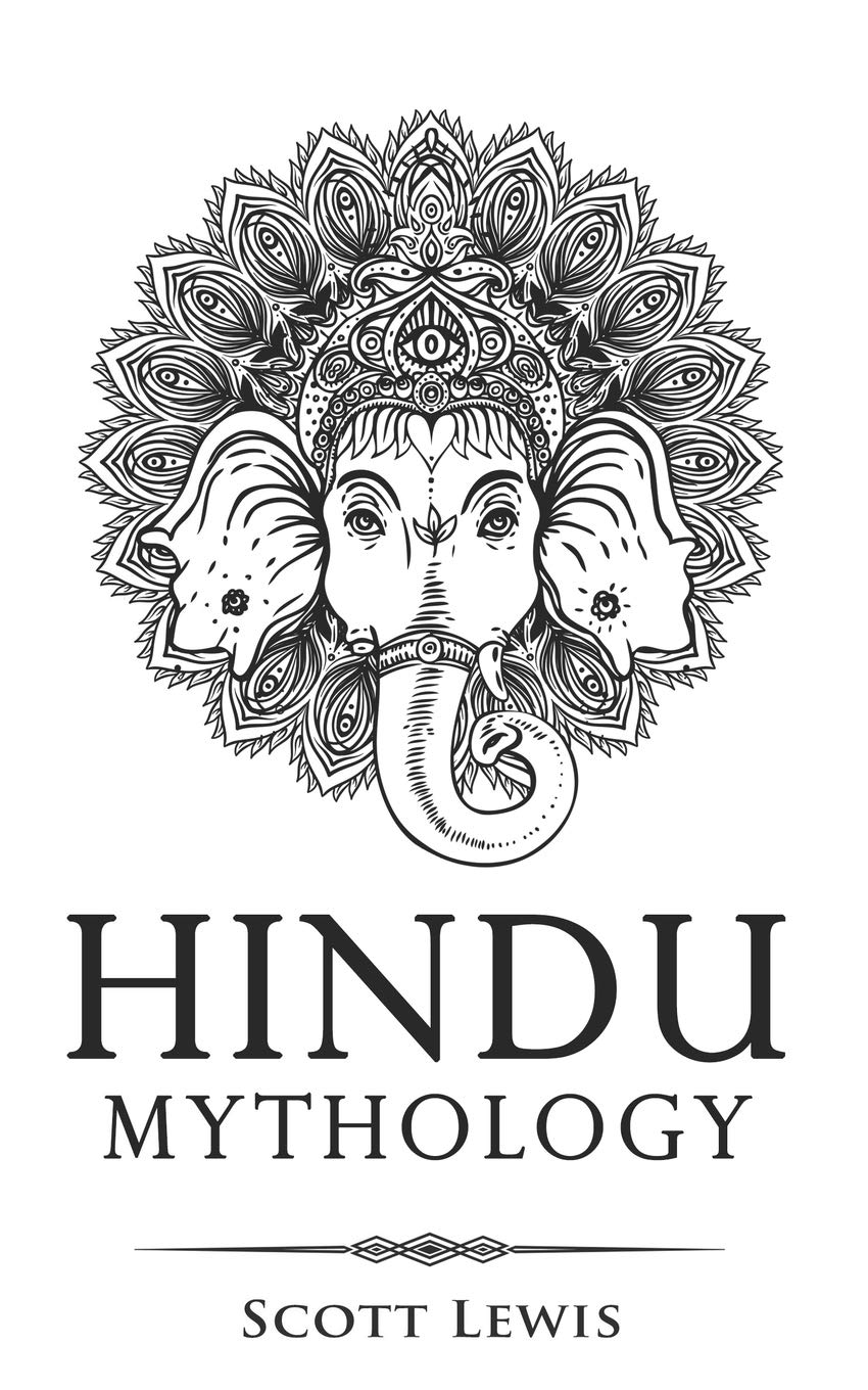 Hindu Mythology: Classic Stories of Hindu Myths, Gods, Goddesses, Heroes and Monsters: 5 (Classical Mythology)